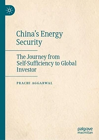 China's Energy Security: The Journey from Self-Sufficiency to Global Investor