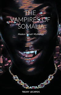 The Vampires Of Somalia: Modern Somali Mythology