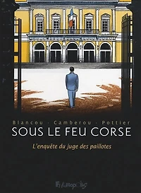 Sous le feu corse: l'enquête du juge des paillotes