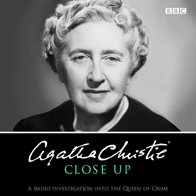 Agatha Christie Close UP: A radio investigation into the Queen of Crime