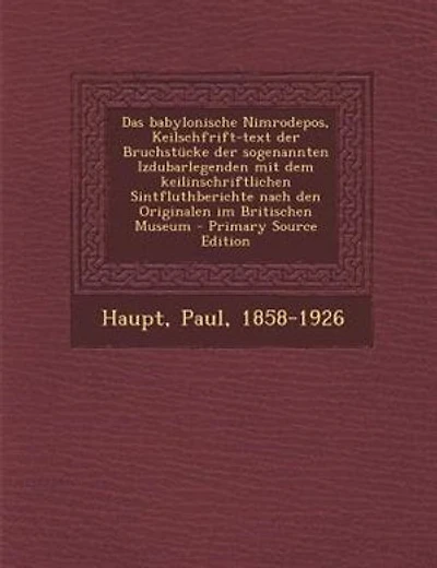 Das babylonische Nimrodepos, Keilschfrift-text der Bruchstncke der sogenannten Izdubarlegenden mit dem keilinschriftlichen Sintfluthberichte nach den Originalen im Britischen Museum - Primary Source Edition