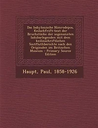 Das babylonische Nimrodepos, Keilschfrift-text der Bruchstncke der sogenannten Izdubarlegenden mit dem keilinschriftlichen Sintfluthberichte nach den Originalen im Britischen Museum - Primary Source Edition