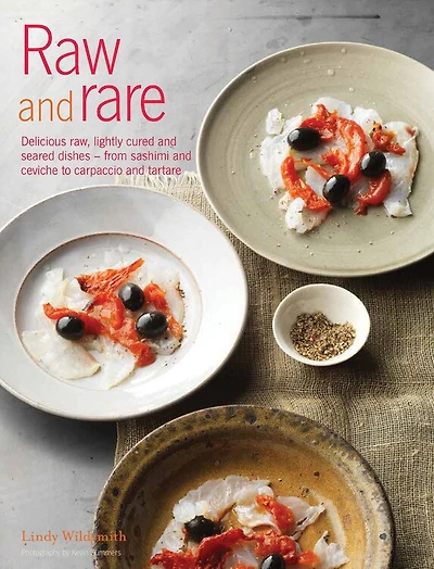 Raw and Rare: Delicious raw, lightly cured seared dishes – from sashimi ceviche to carpaccio tartare