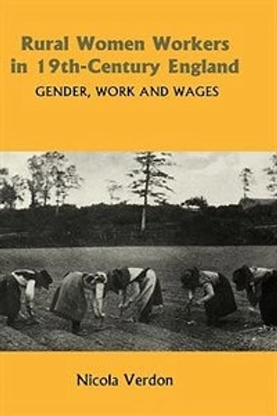 Rural Women Workers in Nineteenth-Century England: Gender, Work and Wages