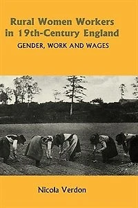 Rural Women Workers in Nineteenth-Century England: Gender, Work and Wages
