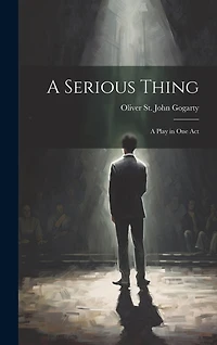 A Serious Thing: A Play in one Act