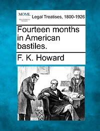 Fourteen Months In American Bastiles.