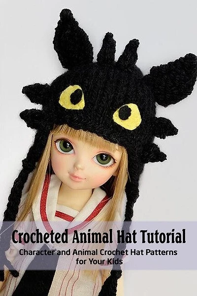 Crocheted Animal Hat Tutorial: Character And Animal Crochet Hat Patterns For Your Kids: Crochet Book