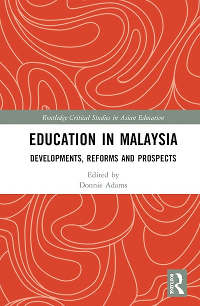 Education Malaysia: Developments, Reforms and Prospects
