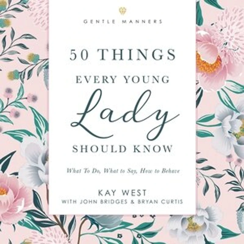 50 Things Every Young Lady Should Know: Revised and Expanded: What to Do, Say, How Behave