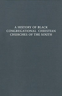 A History of Black Congregational Christian Churches the South