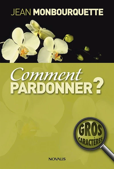 Comment pardonner?: Pardonner pour guérir, guérir pour pardonner