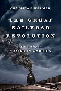 The Great Railroad Revolution: History of Trains America