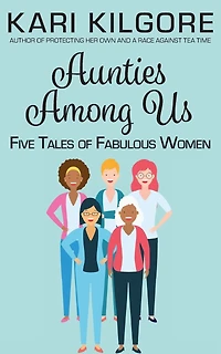 Aunties Among Us: Five Tales of Fabulous Women