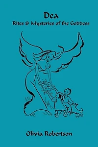Dea: Rites and Mysteries of the Goddess