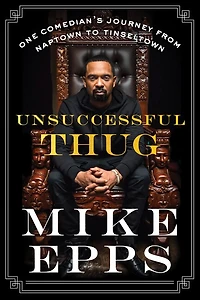 Unsuccessful Thug: One Comedian’s Journey from Naptown to Tinseltown