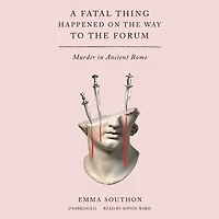 A Fatal Thing Happened on the Way to Forum: Murder Ancient Rome