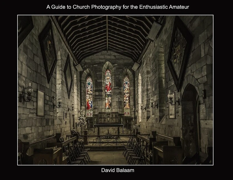 A Guide to Church Photography for the Enthusiastic Amateur
