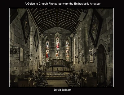 A Guide to Church Photography for the Enthusiastic Amateur