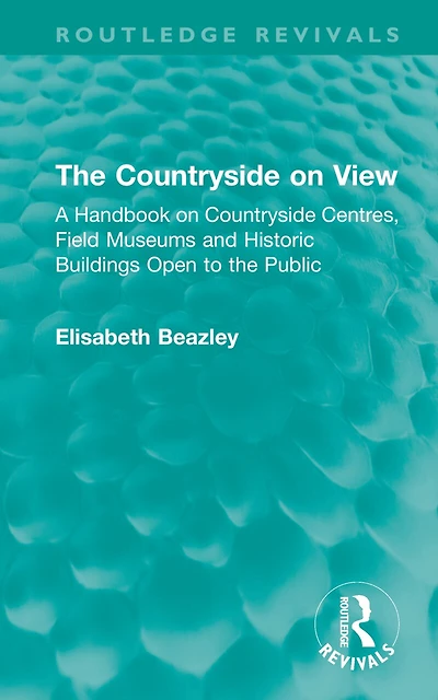 the Countryside on View: A Handbook Centres, Field Museums and Historic Buildings Open to Public