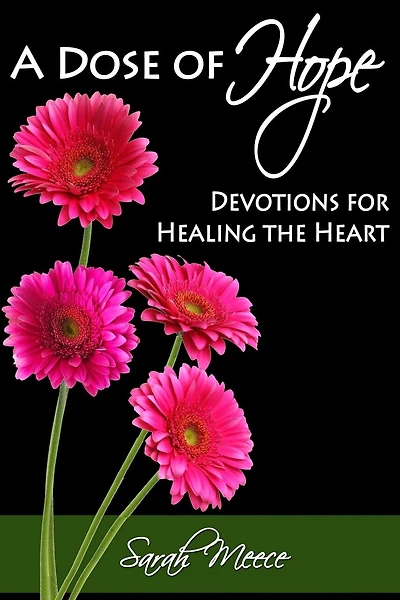 A Dose of Hope: Devotions for Healing the Heart