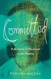 Committed: A Memoir Of Madness The Family