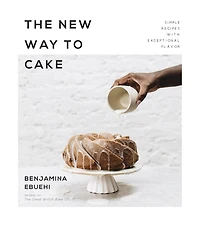New Way to Cake, The: Simple Recipes with Exceptional Flavor