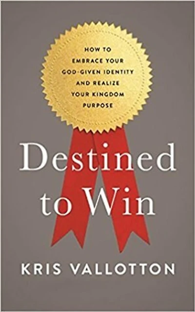 Destined To Win: How To Embrace Your God-given Identity And Realize Your Kingdom Purpose