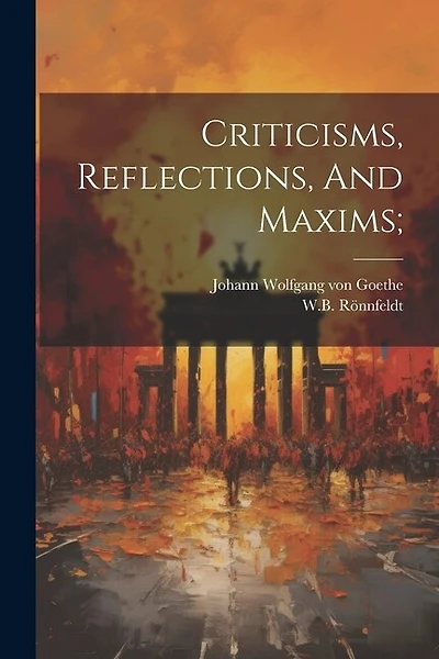 Criticisms, Reflections, And Maxims;