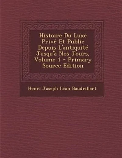 Histoire Du Luxe Privé Et Public Depuis L'antiquité Jusqu'à Nos Jours; Volume 1