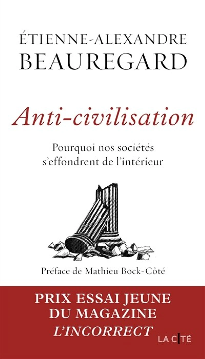 Anti-civilisation: pourquoi nos sociétés s'effondrent de l'intérieur