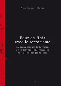 Pour en finir avec le terrorisme: L'équivoque de la terreur, Révolution française aux attentats jihadistes