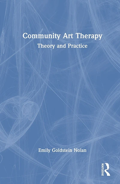 Community Art Therapy: Theory and Practice