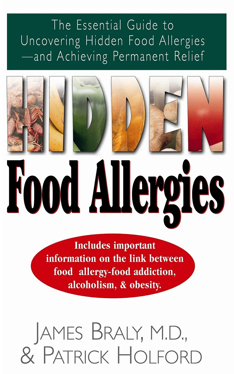 Hidden Food Allergies: The Essential Guide To Uncovering Allergies--and Achieving Permanent Relief