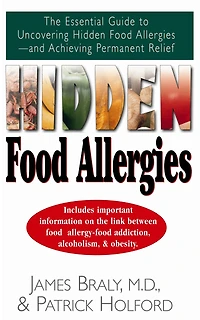 Hidden Food Allergies: The Essential Guide To Uncovering Allergies--and Achieving Permanent Relief