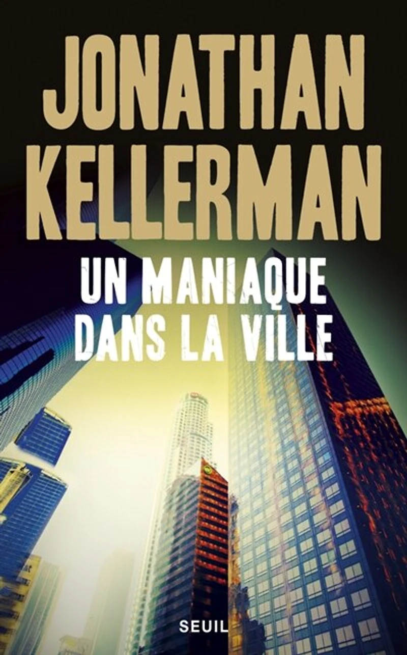 Un maniaque dans la ville: une enquête d'Alex Delaware et Milo Sturgis