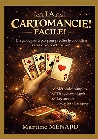 La cartomancie facile !: Un guide pas à pour prédire le quotidien sans don particulier.