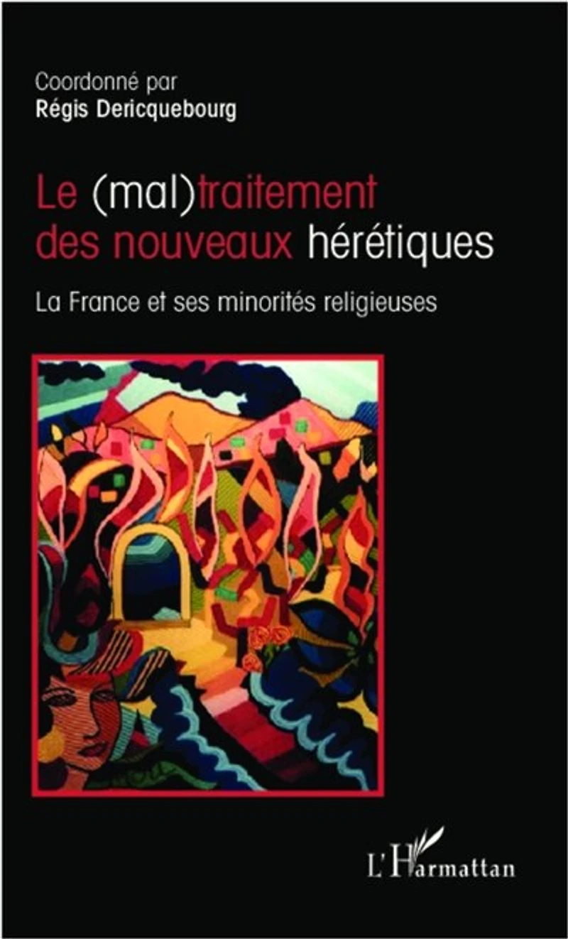 Le (mal)traitement des nouveaux hérétiques: La France et ses minorités religieuses
