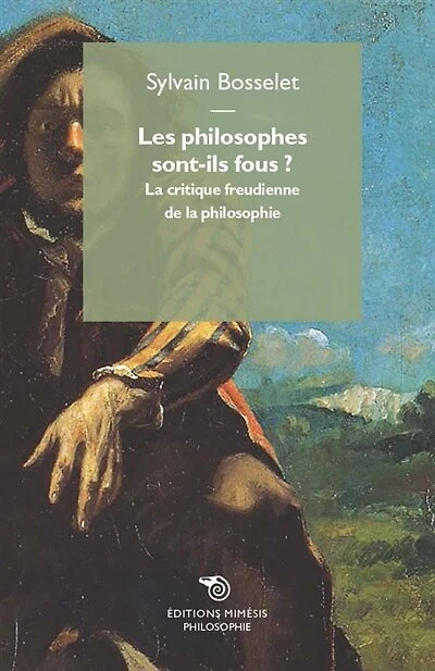 Les philosophes sont-ils fous ?: la critique freudienne de la philosophie