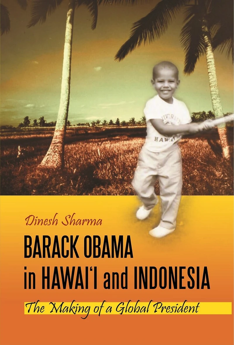 Barack Obama Hawai'i and Indonesia: The Making of a Global President