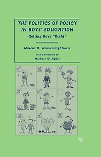 The Politics of Policy Boys' Education: Getting Boys "Right"