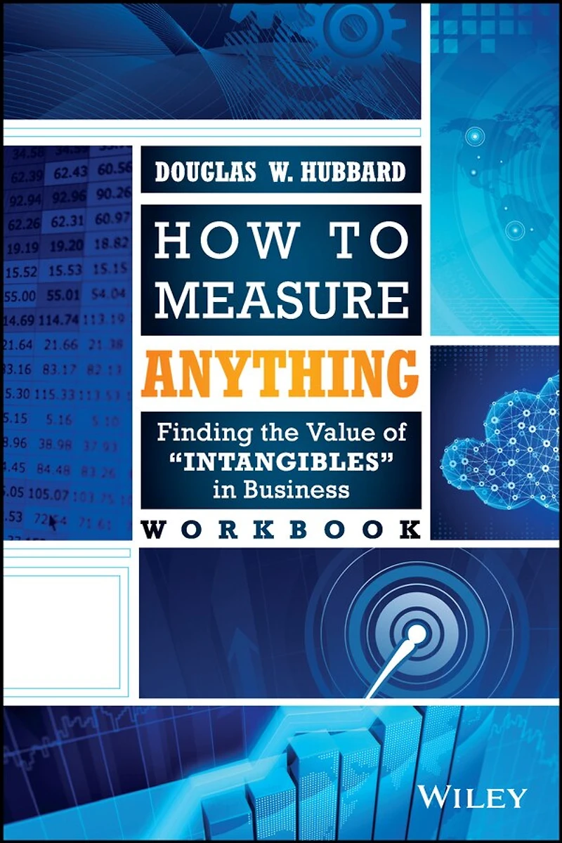 How to Measure Anything Workbook: Finding the Value of Intangibles Business