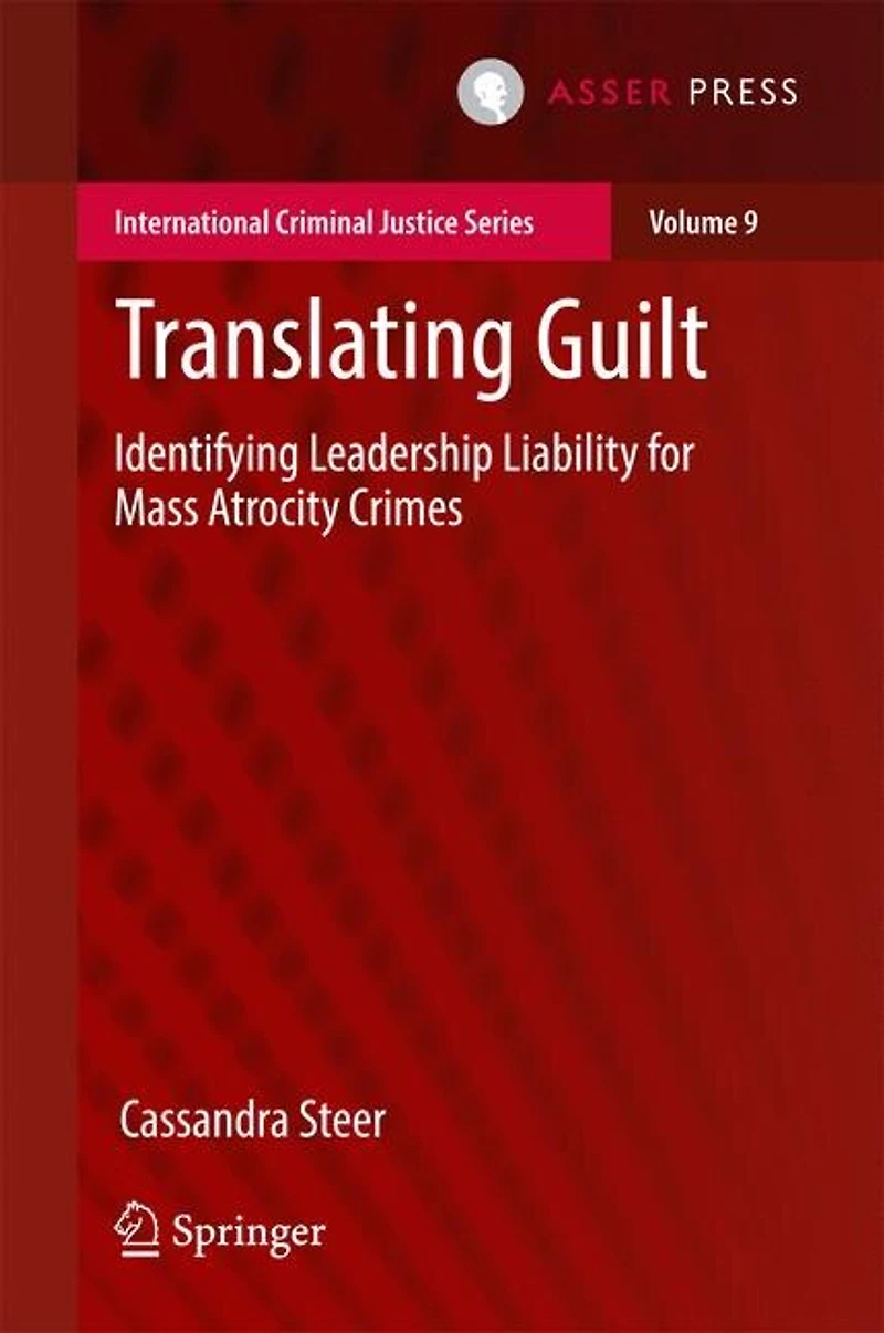 Translating Guilt: Identifying Leadership Liability For Mass Atrocity Crimes