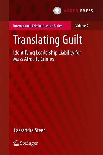 Translating Guilt: Identifying Leadership Liability For Mass Atrocity Crimes