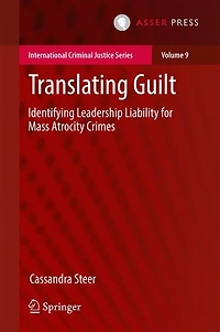 Translating Guilt: Identifying Leadership Liability For Mass Atrocity Crimes