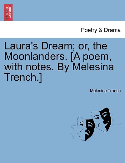 Laura's Dream; Or, The Moonlanders. [a Poem, With Notes. By Melesina Trench.]