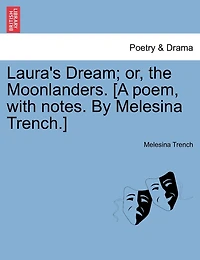 Laura's Dream; Or, The Moonlanders. [a Poem, With Notes. By Melesina Trench.]