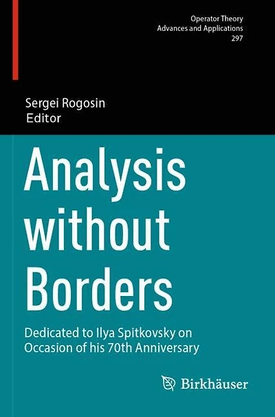Analysis without Borders: Dedicated to Ilya Spitkovsky on Occasion of his 70th Anniversary