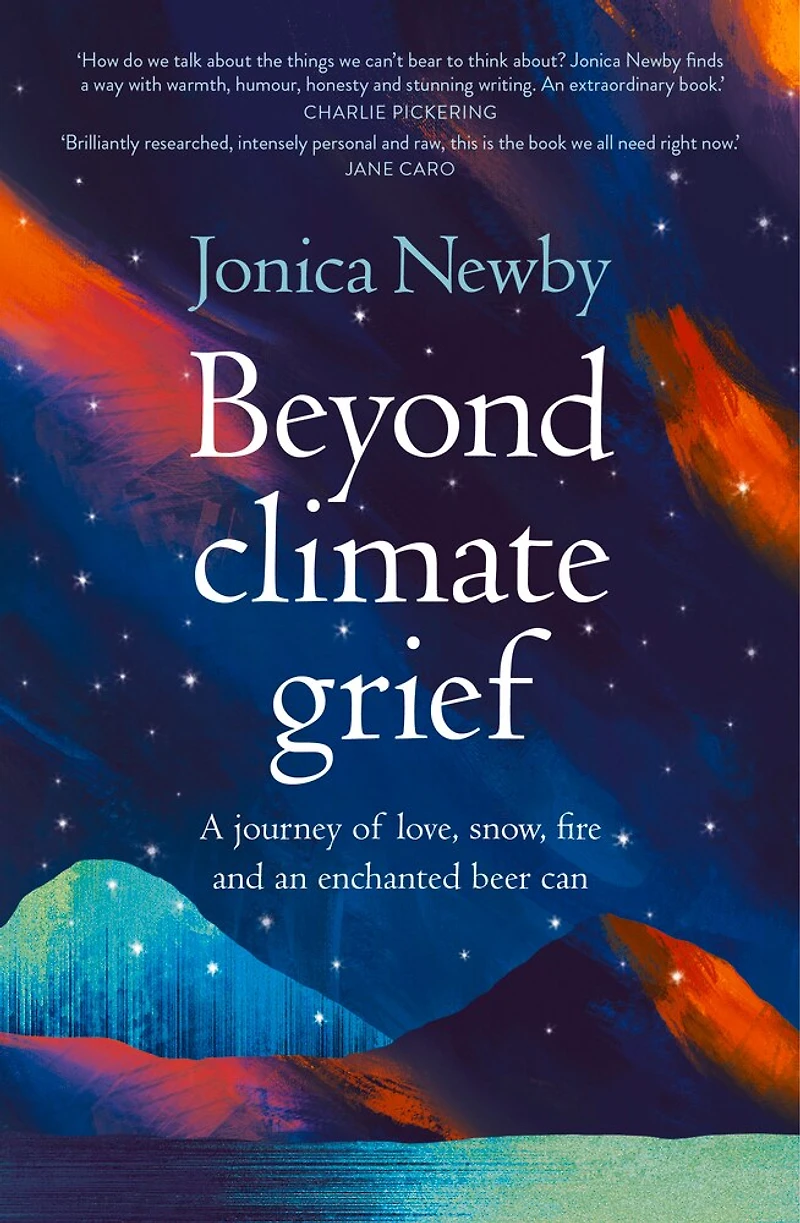 Beyond Climate Grief: A Journey Of Love, Snow, Fire And An Enchanted Beer Can