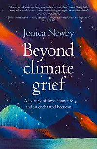 Beyond Climate Grief: A Journey Of Love, Snow, Fire And An Enchanted Beer Can